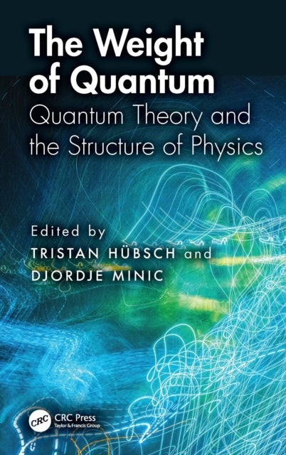 The Weight of Quantum - Quantum Theory and the Structure of Physics
