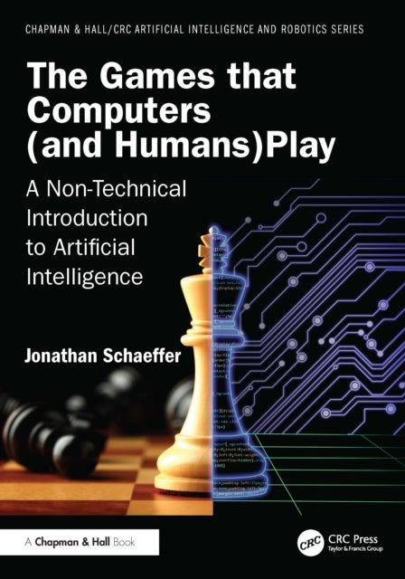 The Games that Computers (and Humans) Play - A Non-Technical Introduction to Artificial Intelligence