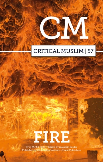 Critical Muslim 57 - Fire