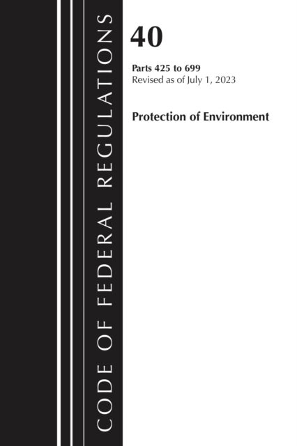Code of Federal Regulations, Title 40 Protection of Environment 425-699, Revised as of July 1, 2025