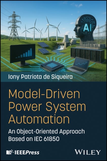 Model-Driven Power System Automation - An Object-Oriented Approach Based on IEC 61850