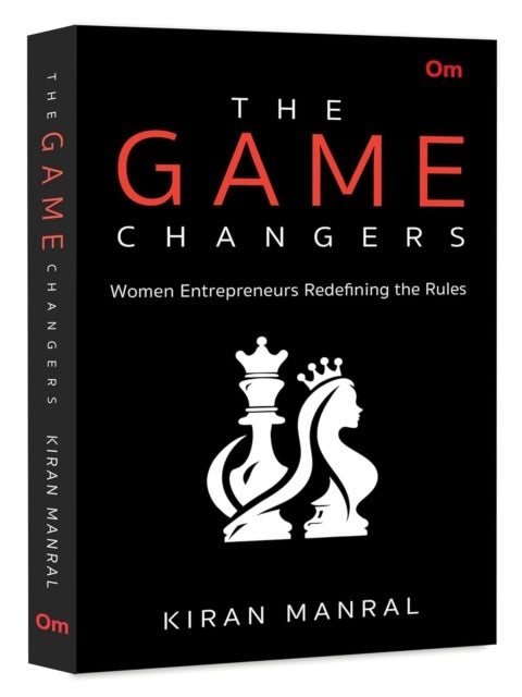 The Game Changers - Women Entrepreneurs Redefining the Rules
