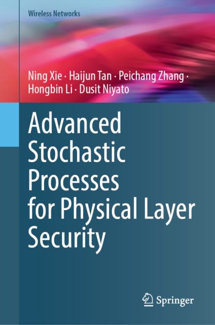 Advanced Stochastic Processes for Physical Layer Security