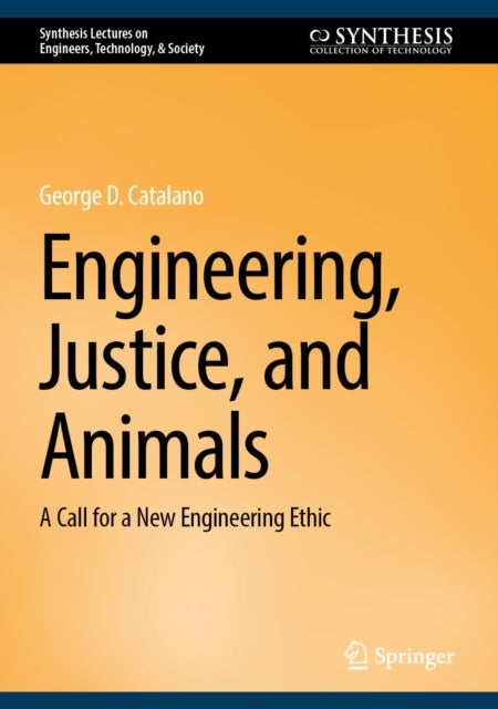 Engineering, Justice, and Animals - A Call for a New Engineering Ethic