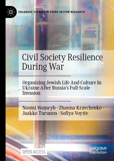 Civil Society Resilience During War - Organizing Jewish Life And Culture In Ukraine After Russia’s Full-Scale Invasion