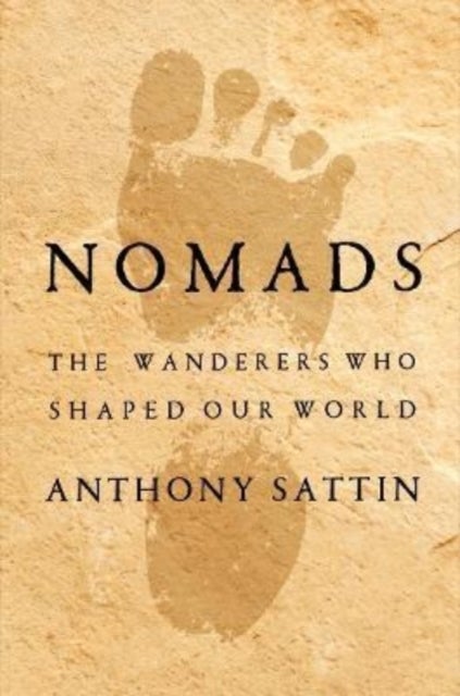 Nomads - The Wanderers Who Shaped Our World