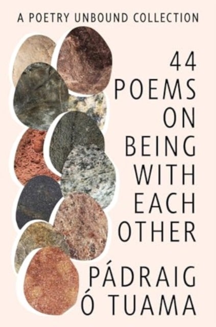 44 Poems on Being with Each Other - A Poetry Unbound Collection