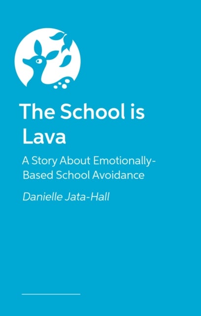 The School is Lava - A Story About Emotionally Based School Avoidance