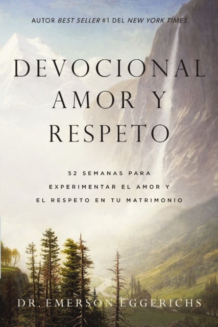 Devocional amor y respeto - 52 semanas para experimentar el amor y el respeto en tu matrimonio
