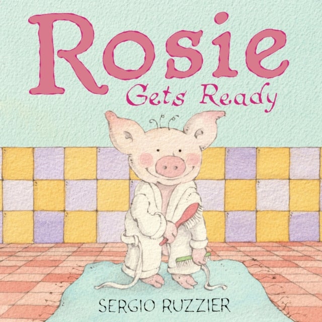 Rosie Gets Ready - A Picture Book