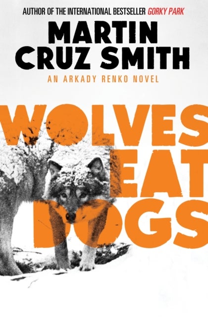 Wolves Eat Dogs - Arkady Renko 2