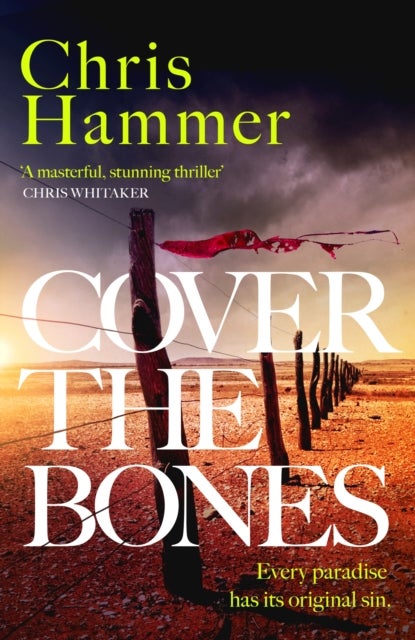 Cover the Bones - the masterful new Outback thriller from the award-winning author of Scrublands