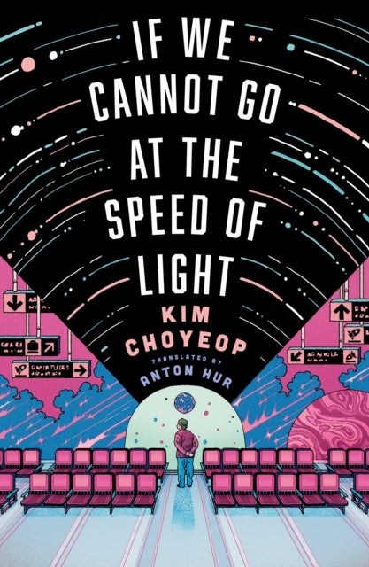 If We Cannot Go at the Speed of Light - the groundbreaking short story collection and Korean bestseller from superstar Kim Choyeop