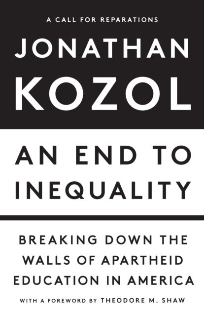 An End to Inequality - Breaking Down the Walls of Apartheid Education in America