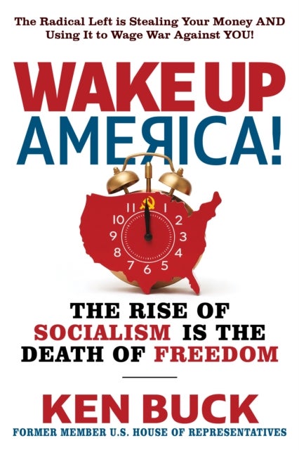 Wake Up, America! - The Rise of Socialism is the Death of Freedom