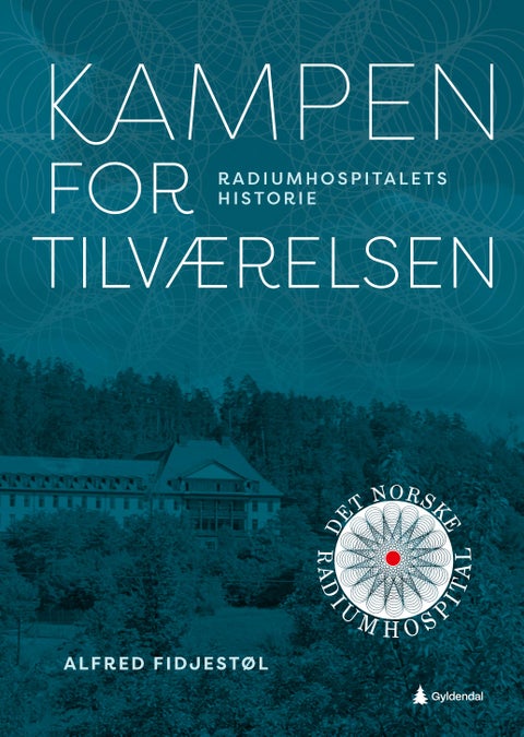 Kampen for tilværelsen - Radiumhospitalets historie
