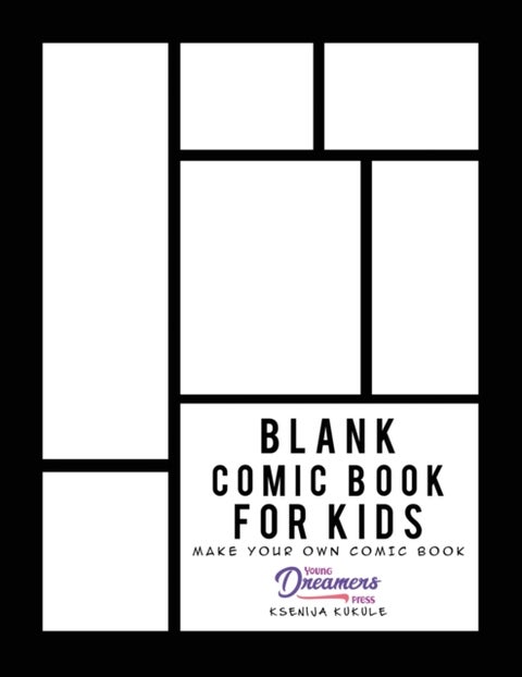 Blank Comic Book for Kids - Draw Your Own Comic Book, Make Your Own Comic Book, Sketch Book for Kids