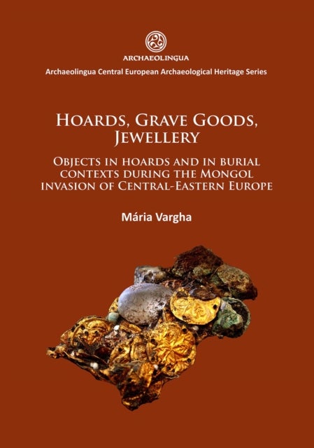 Hoards, grave goods, jewellery - Objects in hoards and in burial contexts during the Mongol invasion of Central-Eastern Europe