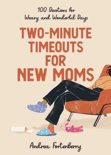 Two-Minute Timeouts for New Moms - 100 Devotions for Weary and Wonderful Days