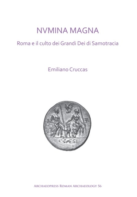 NVMINA MAGNA: Roma e il culto dei Grandi Dei di Samotracia