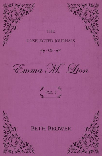 The Unselected Journals of Emma M. Lion