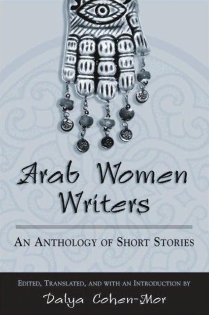 Arab Women Writers - An Anthology of Short Stories
