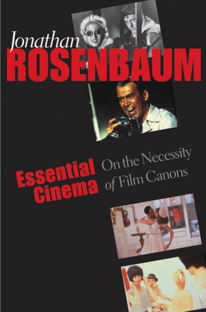 Essential Cinema - On the Necessity of Film Canons