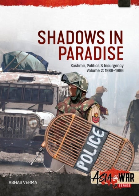 Shadows in Paradise Volume 2 - Kashmir, Politics and Insurgency, 1989-1996