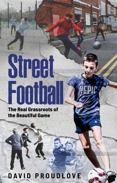 Street Football - The Real Grassroots of the Beautiful Game