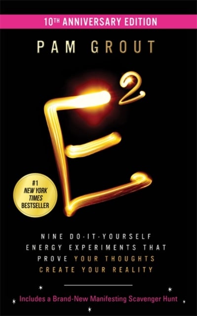 E-Squared (10th Anniversary Edition) - Nine Do-It-Yourself Energy Experiments That Prove Your Thoughts Create Your Reality