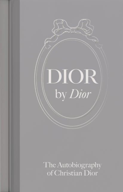 Dior by Dior - The Autobiography of Christian Dior