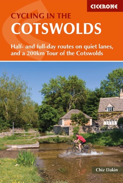 Cycling in the Cotswolds - 21 half and full-day cycle routes, and a 4-day 200km Tour of the Cotswolds