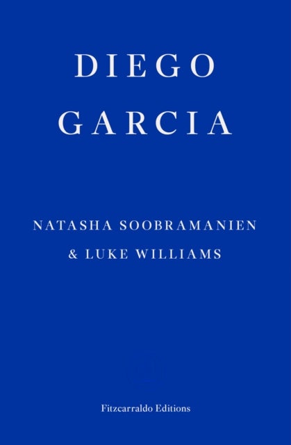 Diego Garcia - WINNER OF THE GOLDSMITHS PRIZE 2022 - A Novel
