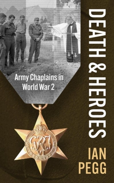 Death and Heroes - Army Chaplains in World War 2
