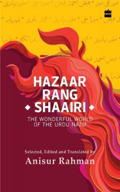 Hazaar Rang Shaairi - The Wonderful World of the Urdu Nazm