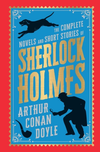 The Complete Novel and Short Stories of Sherlock Holmes