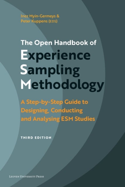 The Open Handbook of Experience Sampling Methodology - A Step-by-Step Guide to Designing, Conducting and Analysing ESM Studies