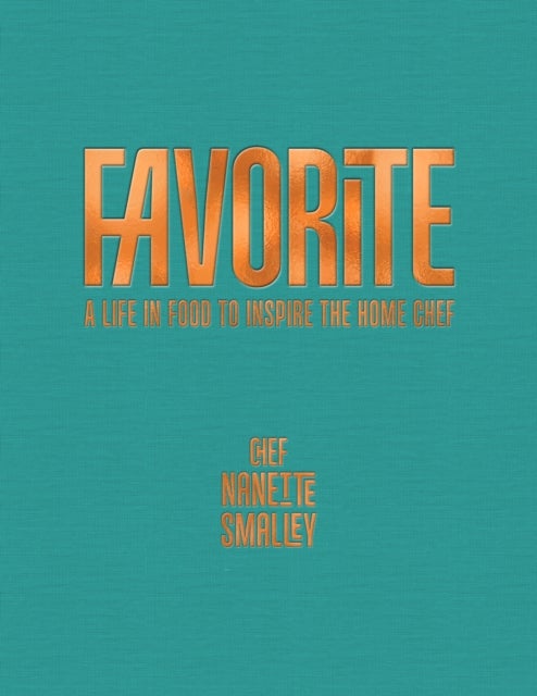 Favorite - A Life In Food To Inspire The Home Chef