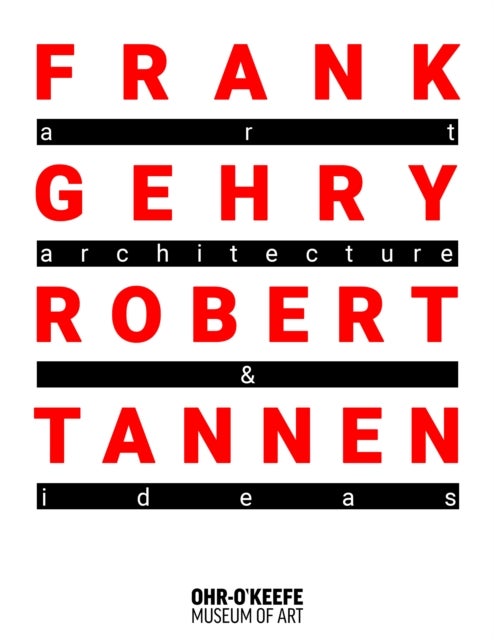 Frank Gehry & Robert Tannen: art, architecture & ideas - The 50 Year Friendship Between Architects Frank Gehry & Robert Tannen