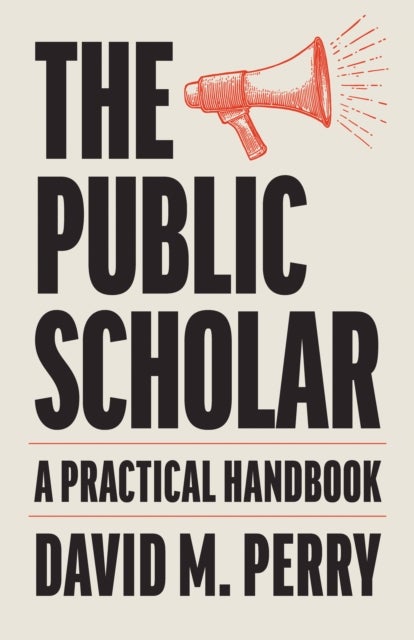 The Public Scholar - A Practical Handbook