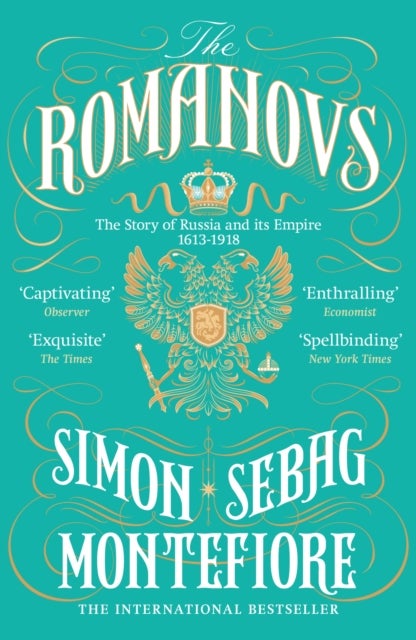 The Romanovs 1613-1918 - The Story of Russia and its Empire 1613-1918