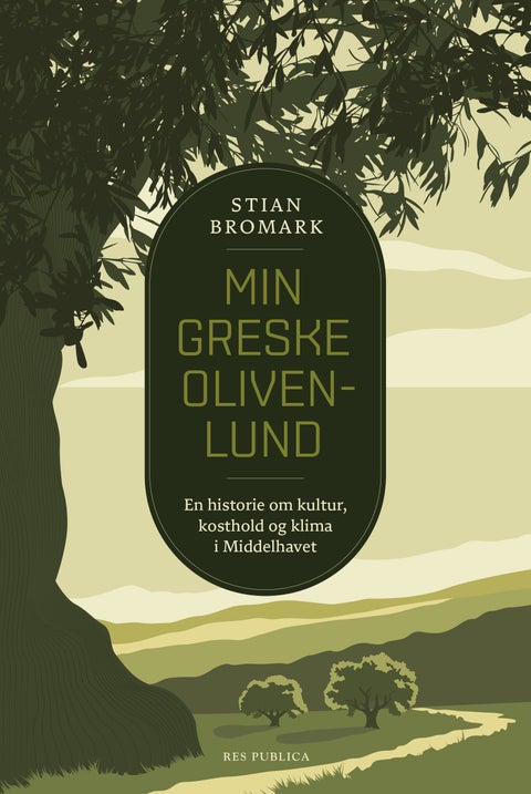 Min greske olivenlund - en historie om kultur, kosthold og klima i Middelhavet