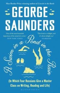 A swim in a pond in the rain - From the Man Booker Prize-winning, New York Times-bestselling author of Lincoln in the Bardo