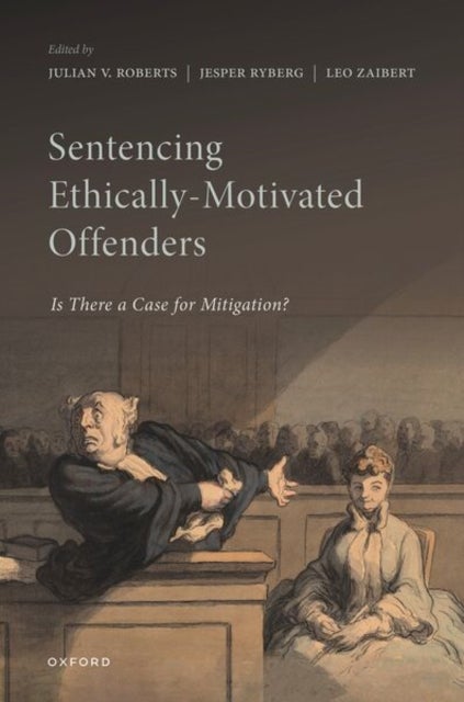 Sentencing the Ethically-Motivated Offender - Mitigation for 'Ethical' Criminality?
