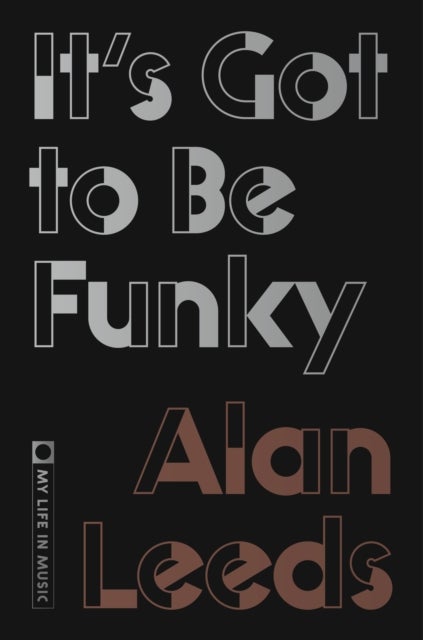 It's Got to Be Funky - My Life in Music
