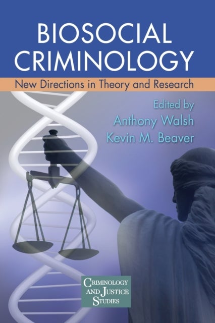 Biosocial Criminology - New Directions in Theory and Research