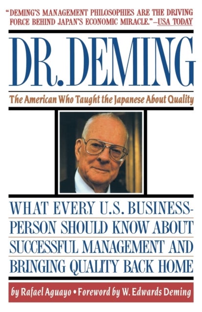 Dr Deming - The American Who Taught the Japanese about Quality