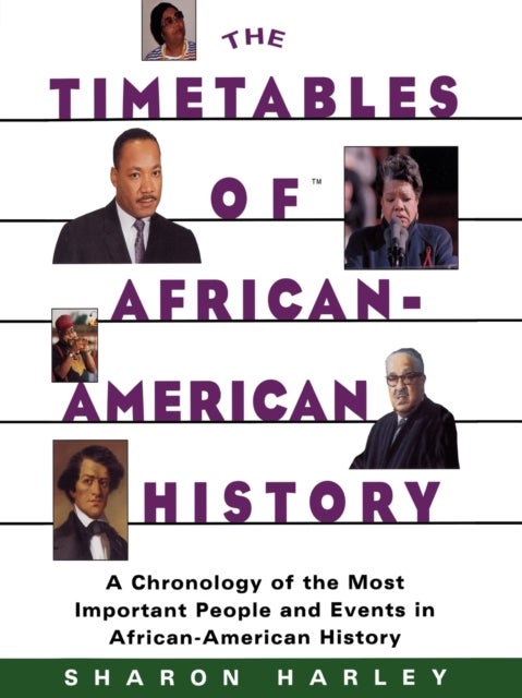 Timetables of African-American History - A Chronology of the Most Important People and Events in African-American History