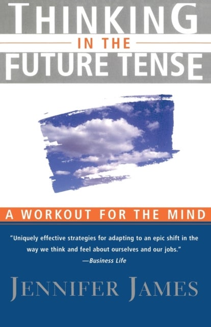 Thinking in the Future Tense - Leadership Skills for a New Age