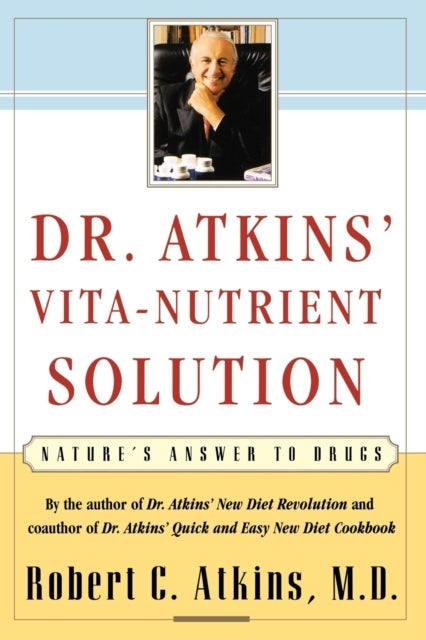 Dr. Atkins' Vita-Nutrient Solution - Nature's Answer to Drugs